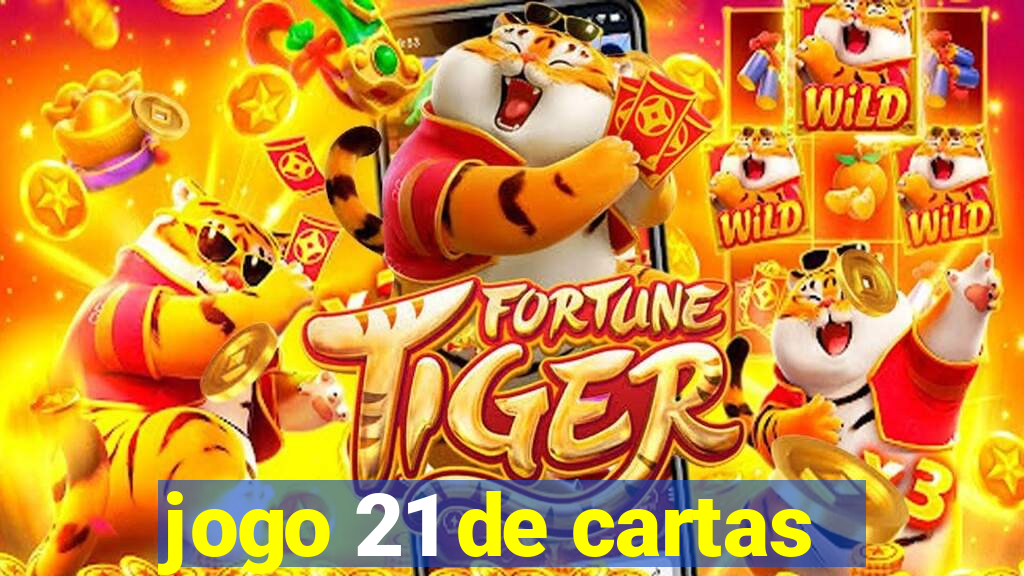 jogo 21 de cartas